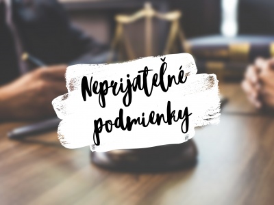 „Neprijateľné podmienky“ v spotrebiteľských zmluvách